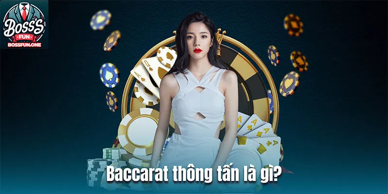 Baccarat thông tấn là gì?