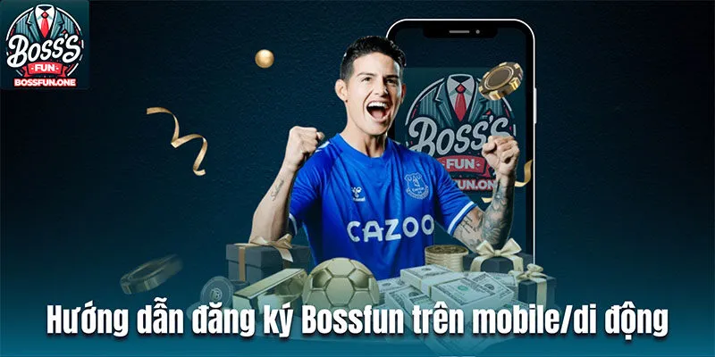 Hướng dẫn đăng ký BOSSFUN trên mobile/di động