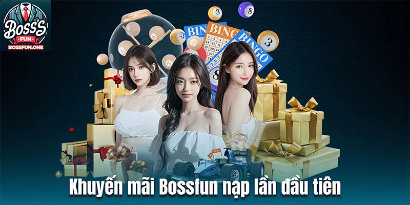 Khuyến mãi Bossfun nạp lần đầu tiên