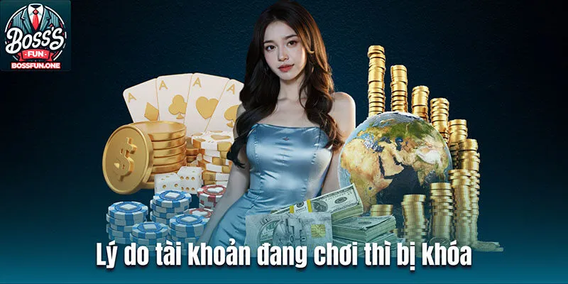 Lý do tài khoản đang chơi thì bị khóa